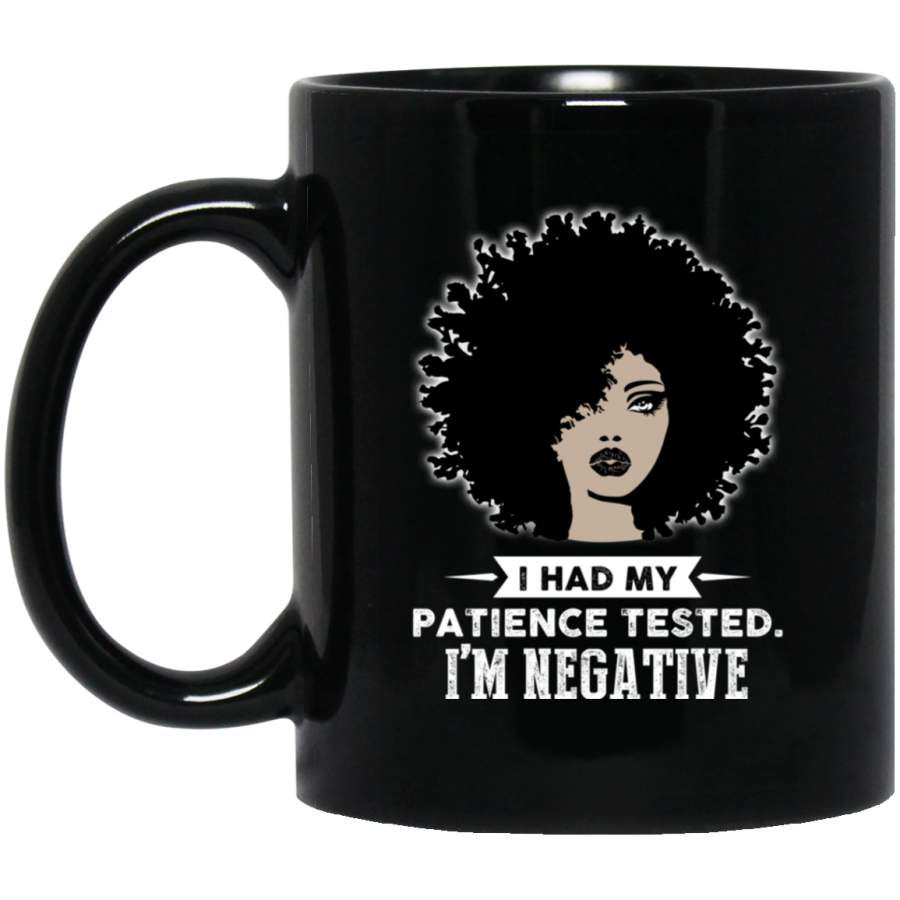 African American Coffee Mug I Had My Patience Tested I’m Nagative Black Women Art 11oz – 15oz Black Mug