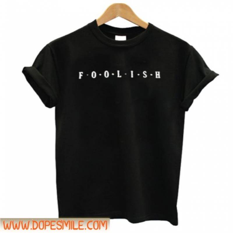 Foolish T-Shirt