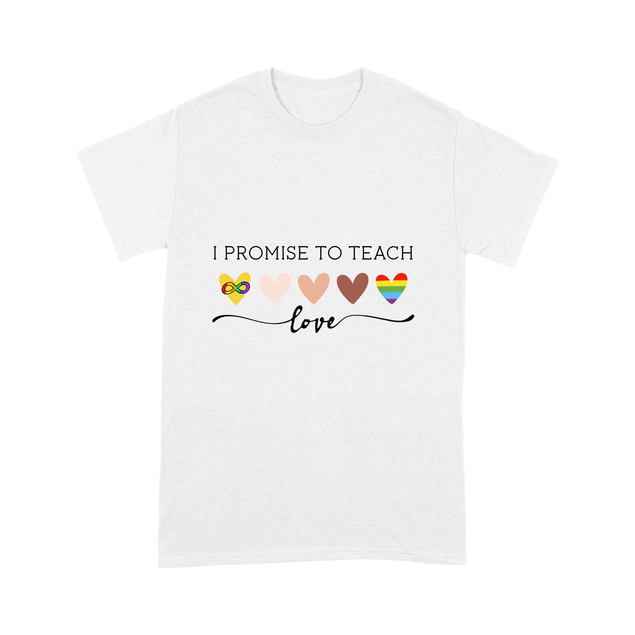 I Promise To Teach Love LGBT Shirt – Standard T-shirt