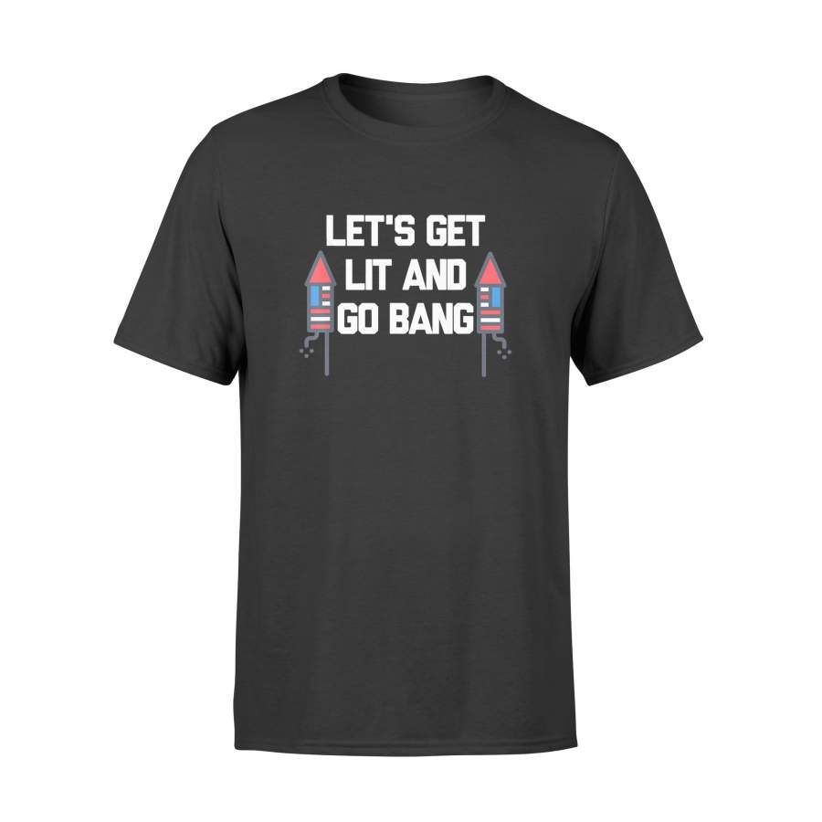 Fireworks 4th of July Lets Get Lit And Go Bang Shirts – Standard T-shirt