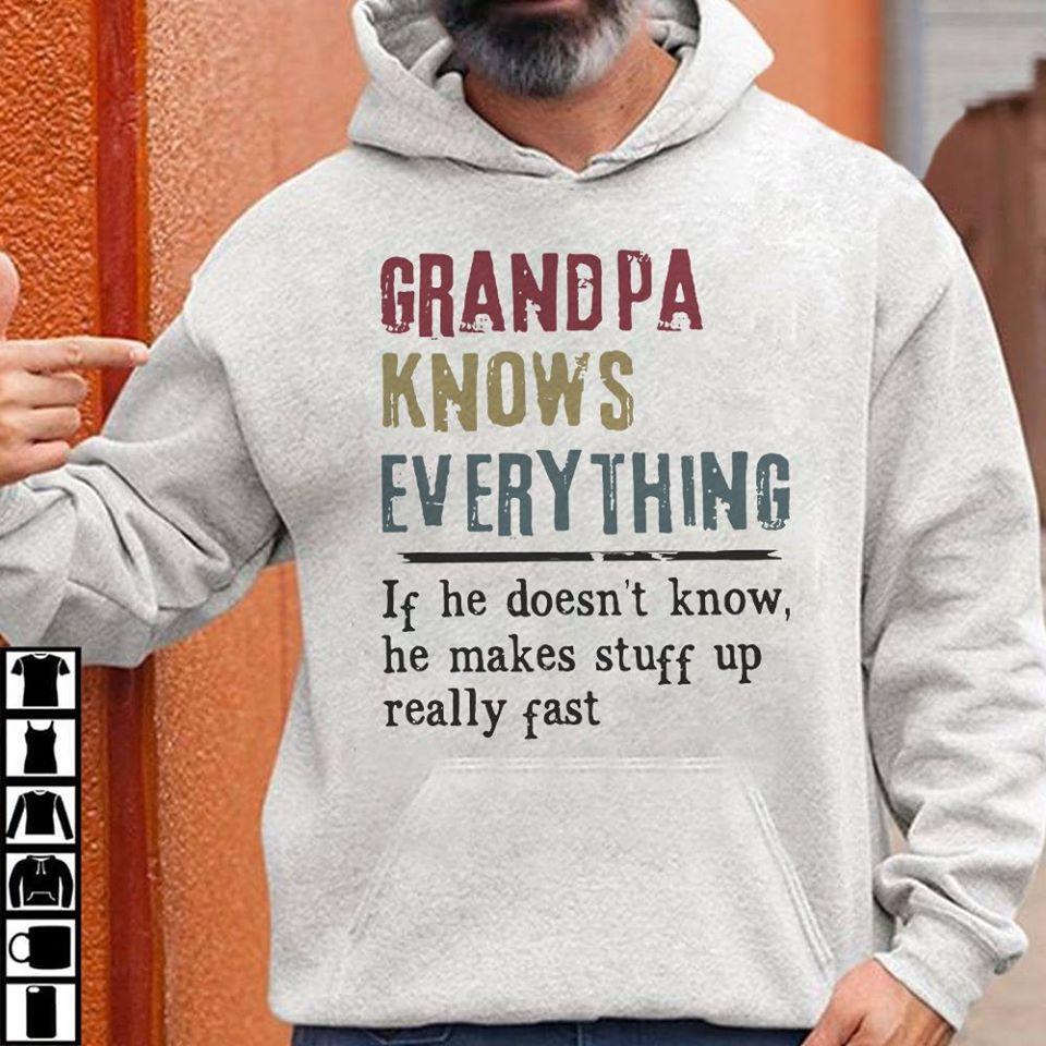 Grandpa Knows Everything If He Doesn’t Know He Makes Stuff Up Really Fast Standard Hoodie