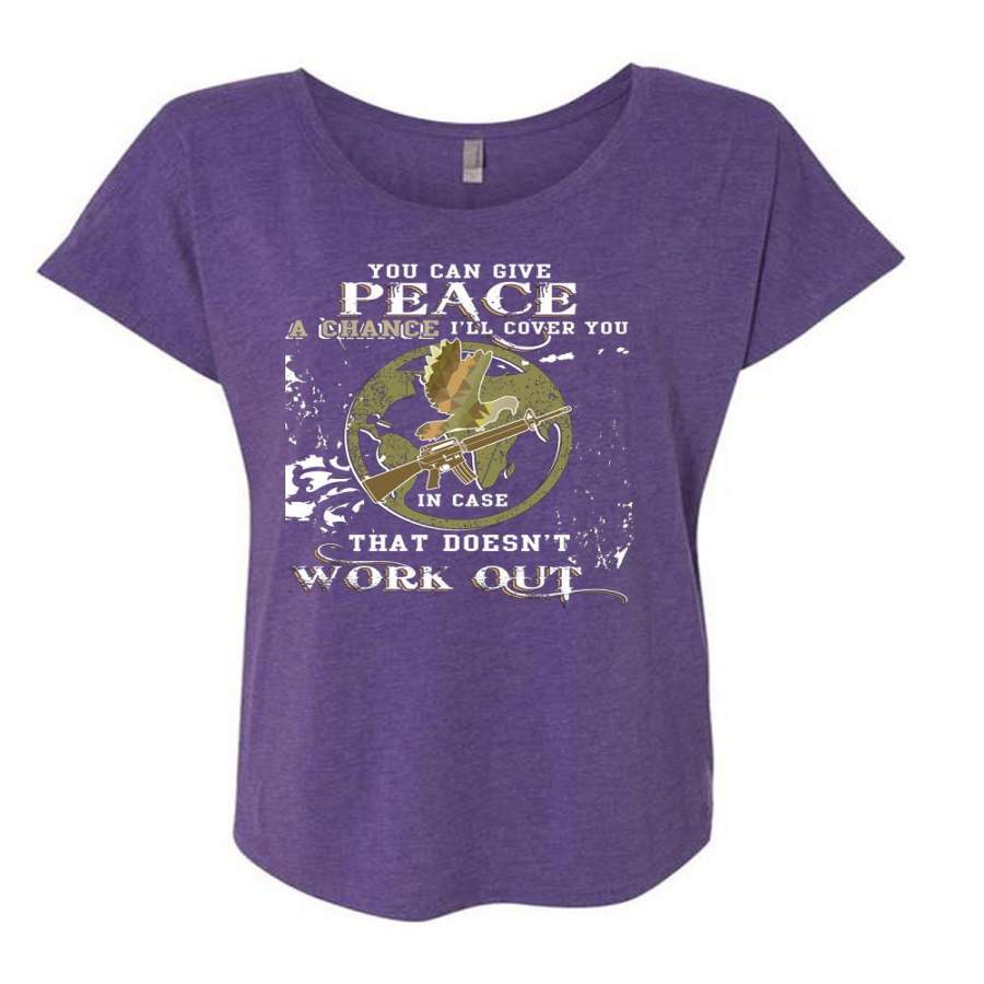 You Can Give Peace A Chance T Shirt, Being A Veteran T Shirt, Cool Shirt (Ladies’ Triblend Dolman Sleeve)