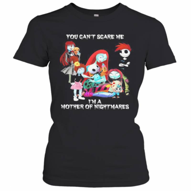 You Can'T Scare Me I'M A Mother Of Nightmares Halloween Women's T-Shirt