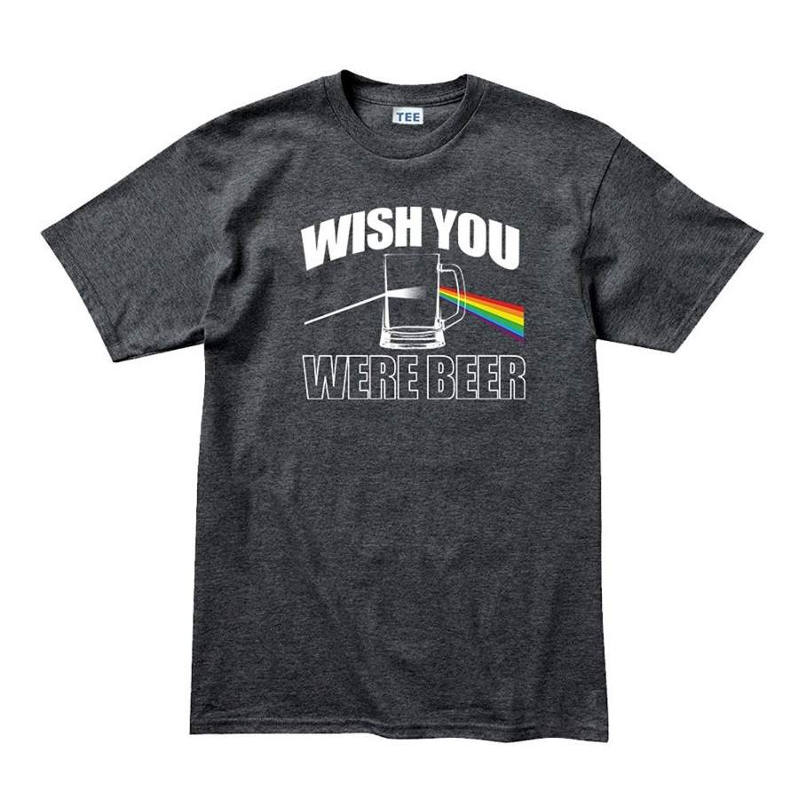 Wish You Were Beer Here Funny T-Shirt