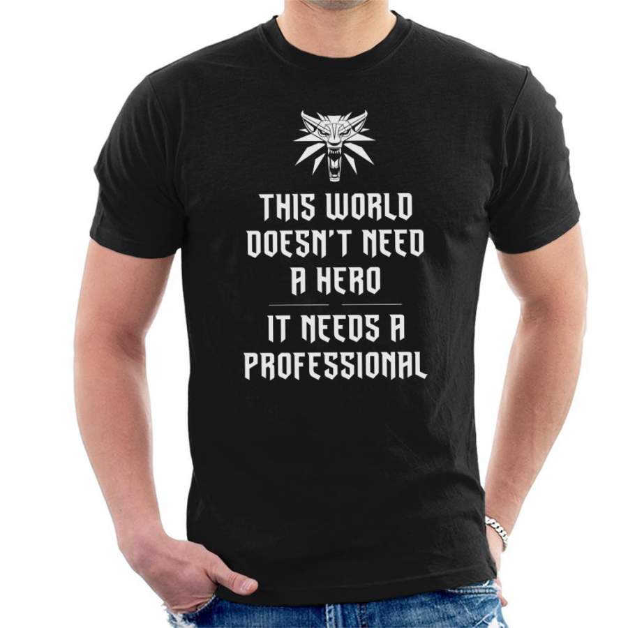 The Witcher 3 This World Doesnt Need A Hero Men’s T-Shirt