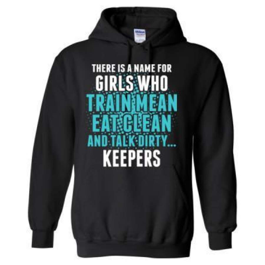 AGR There Is A Name For Girls Who Train Means Eat Clean And Talk Dirty Keepers – Heavy Blend™ Hooded Sweatshirt