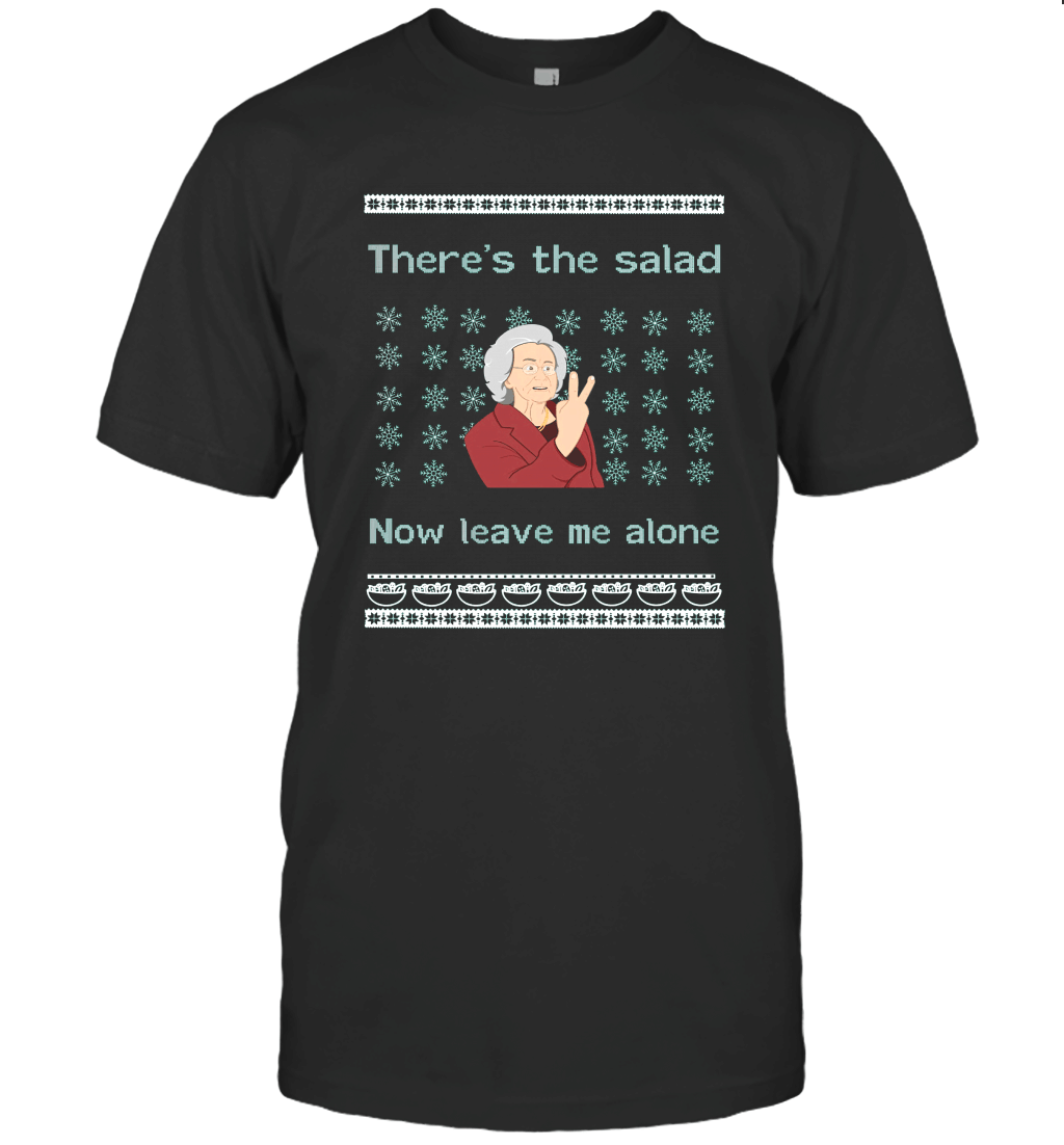 Theres The Salad Now Leave Me Alone Ugly Christmas T-Shirt