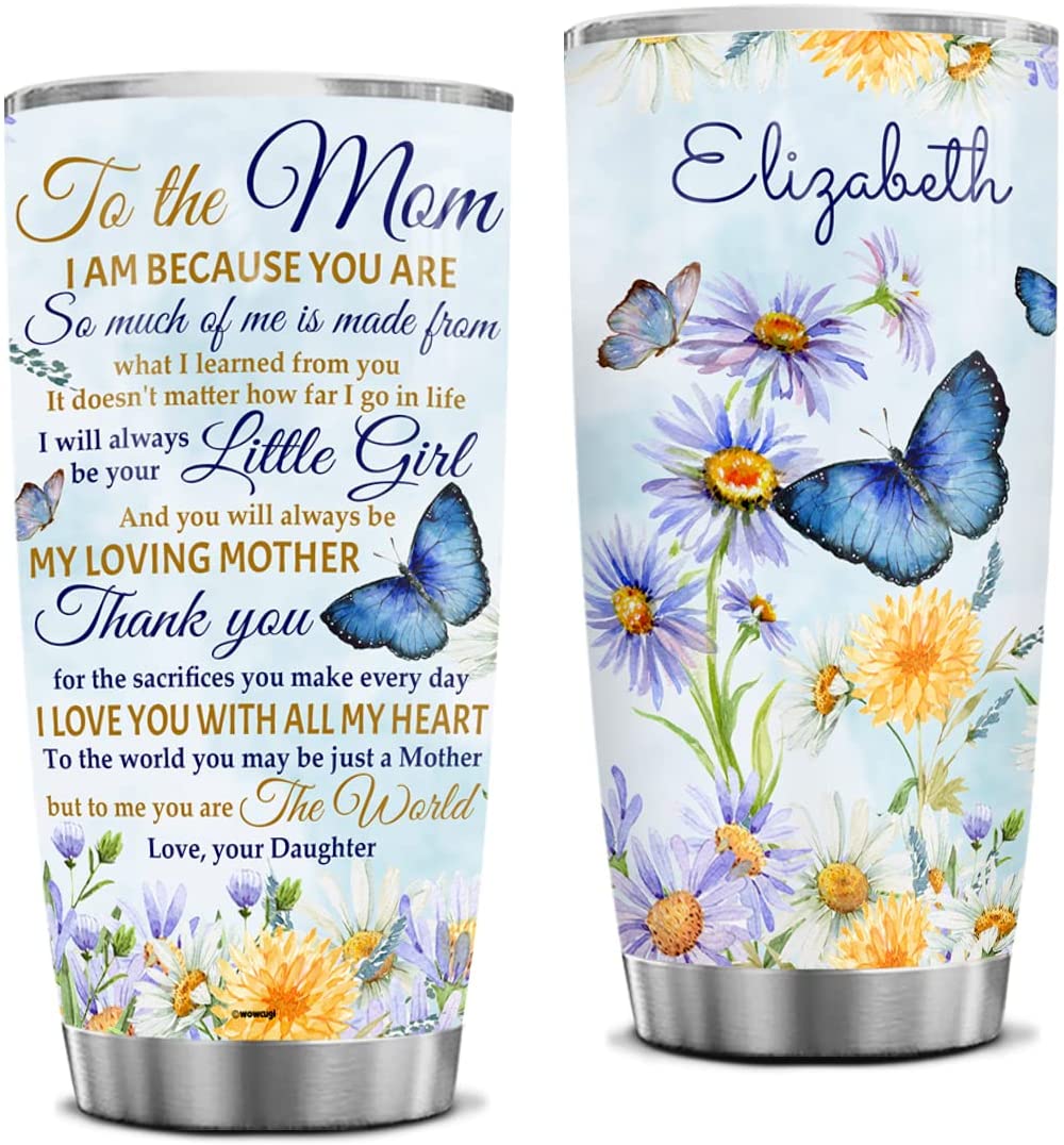 Personalized Mom Tumbler To My Mom I Am Because You Are Tumblers Butterfly Stainless Steel 20Oz 30Oz Mothers Day Gifts For Mom From Daughter