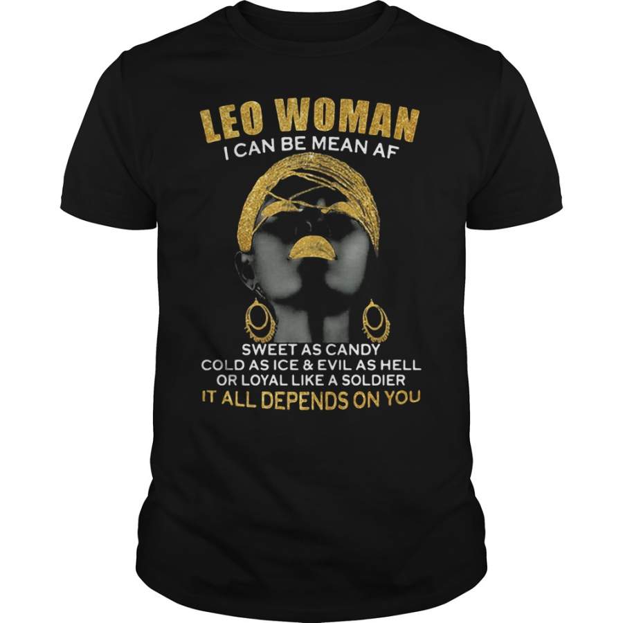 Leo Woman I can be mean AF sweet as candy T-Shirt