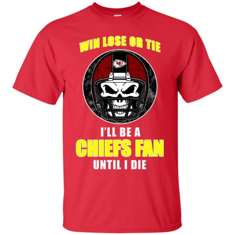 Win Lose Or Tie Until I Die I’ll Be A Fan Kansas City Chiefs Red T Shirts