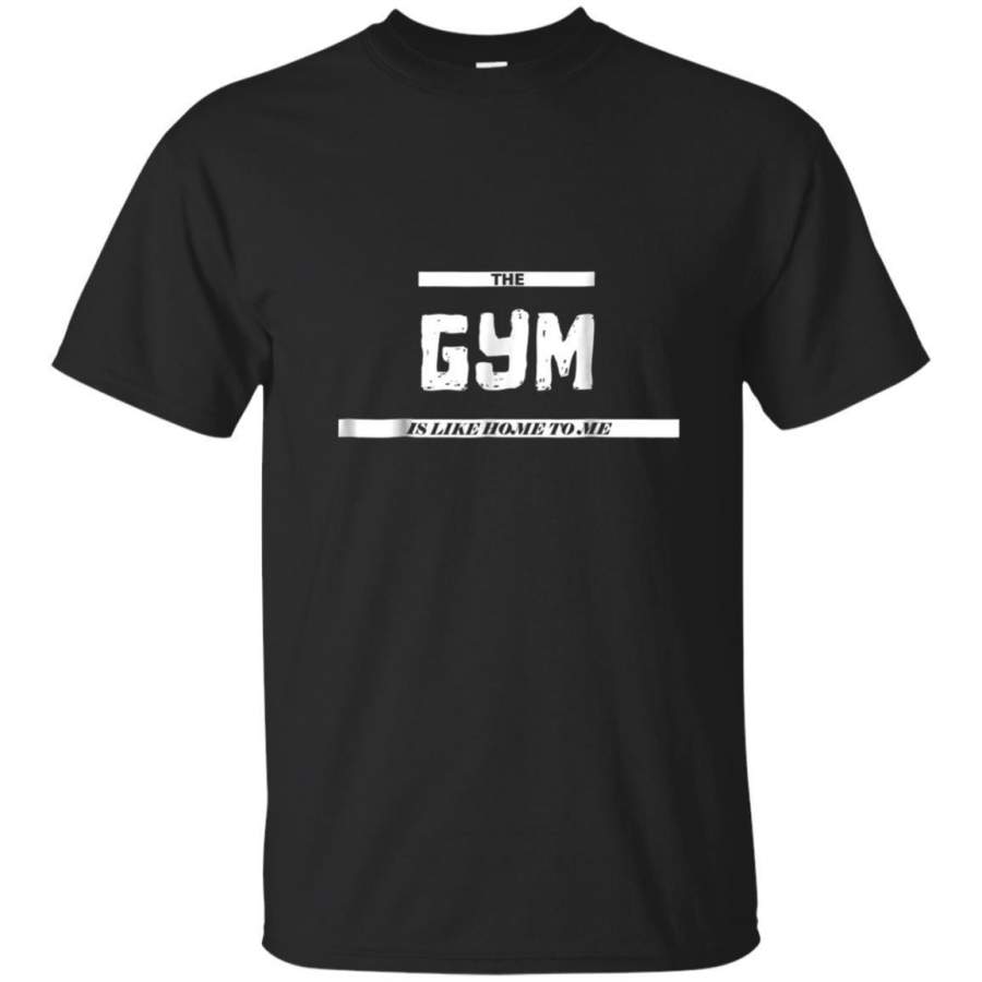 AGR The Gym Is Like Home To Me  Tshirt Work Out Clothing Jaq T-shirt