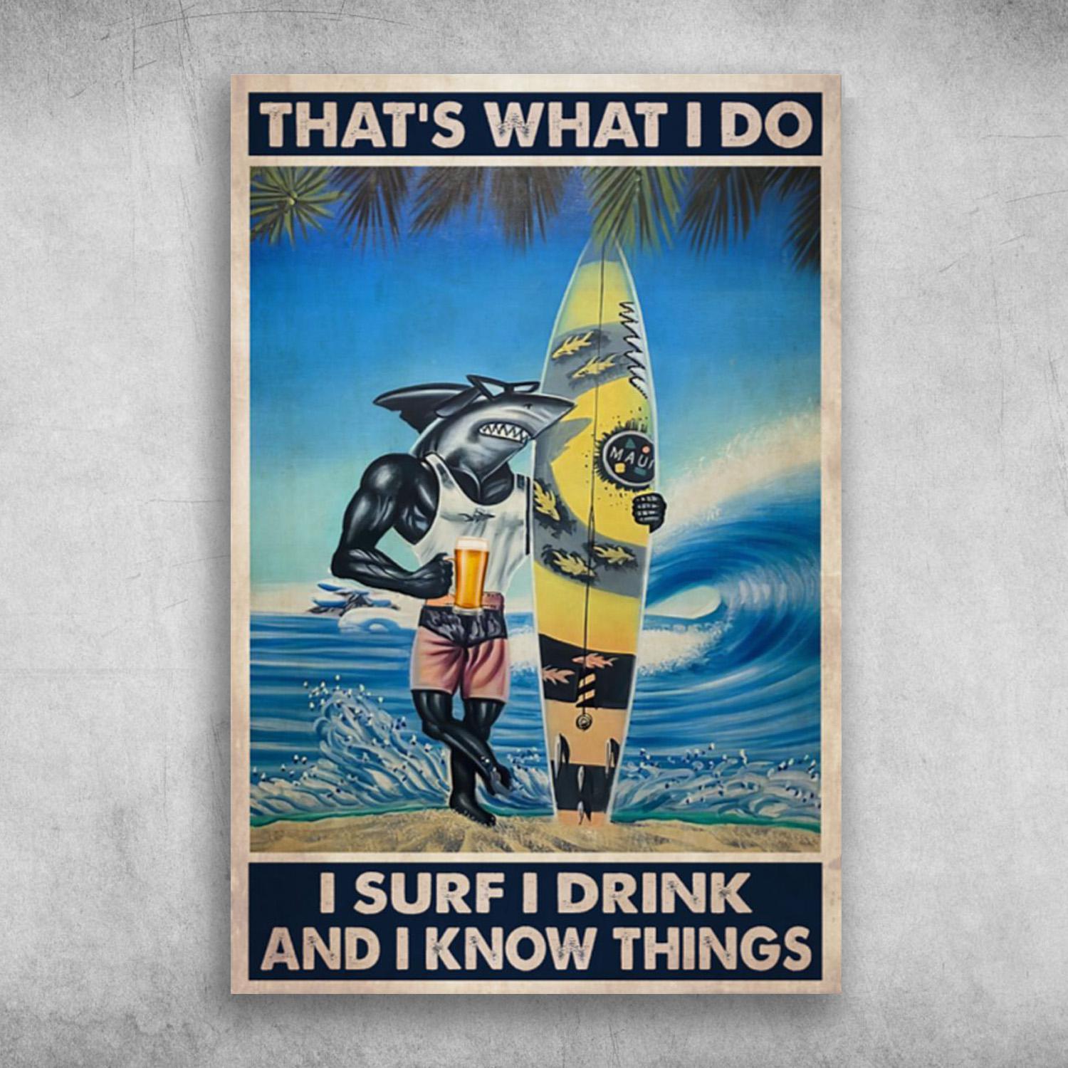 Surfing Shark That’s What I Do, I Surf I Drink And I Know Things Poster Print Wall Art Canvas Wall Decor