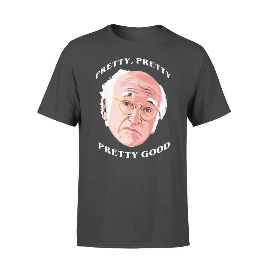 Pretty Pretty Pretty Good T-shirt