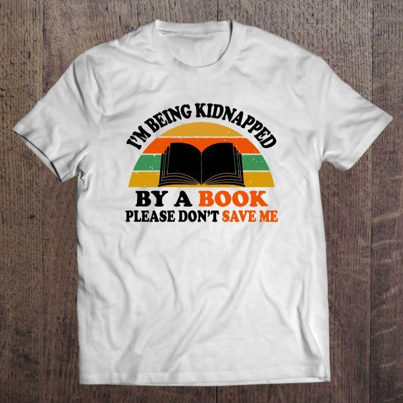 Vintage I’m Being Kidnapped By A Book Gift Book Lovers T-Shirt