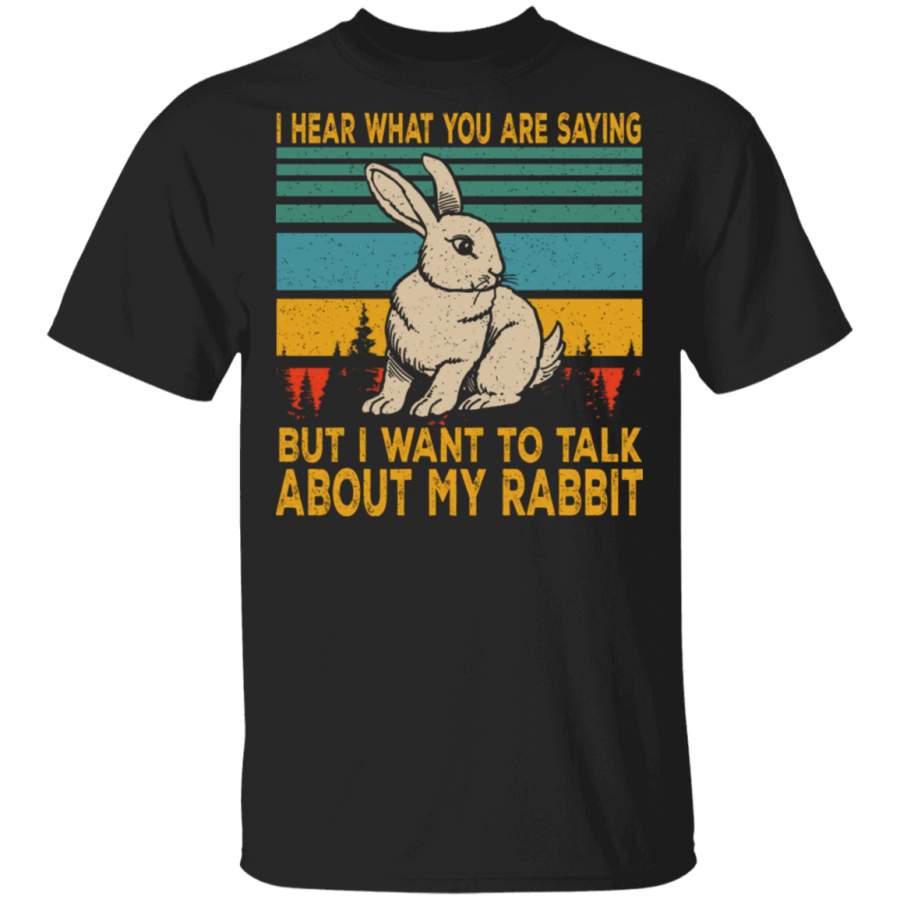 Vintage Retro I Hear What You Are Saying But I Want To Talk About My Rabbit T-Shirt