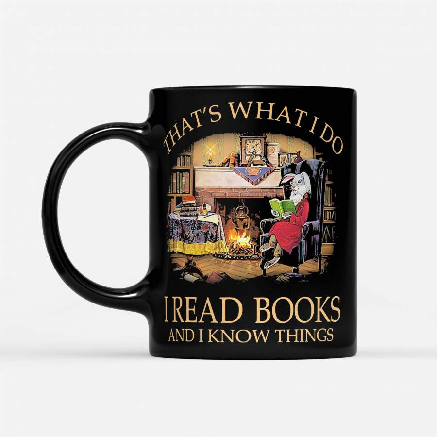 Rabbit That’s What I Do I Read Books And I Know Things – Black Mug