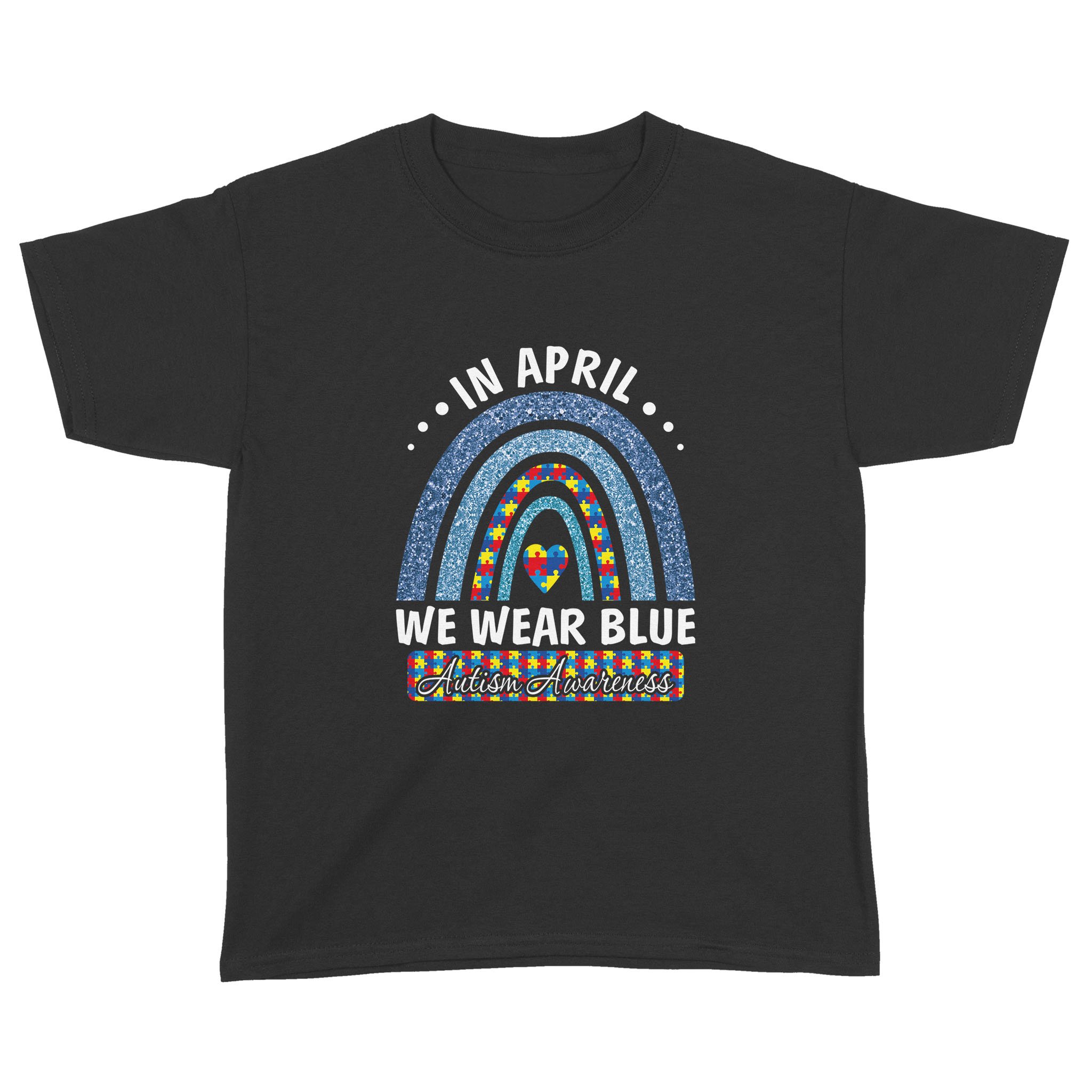 Autism Rainbow In April We Wear Tees Blue Autism Awareness Shirt – Standard Youth T-shirt