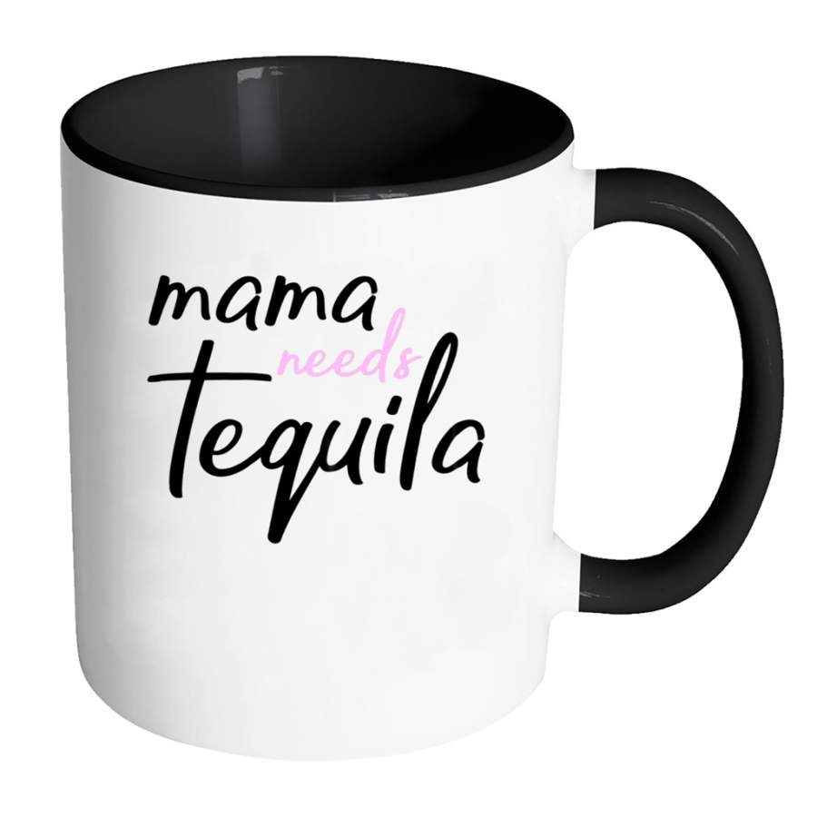 Womens Mama Needs Tequila Mom – Full-Wrap Coffee Colors Accent Mug