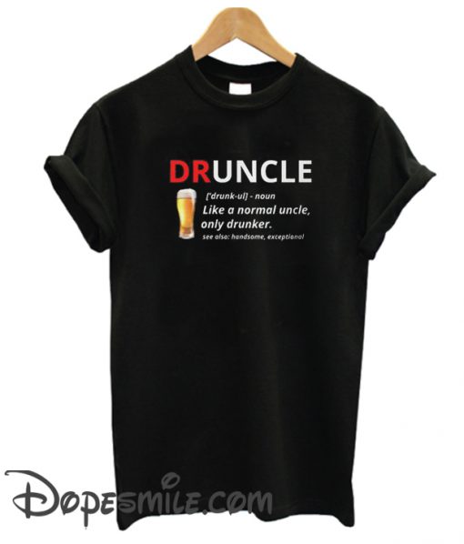 DRUNCLE cool T Shirt