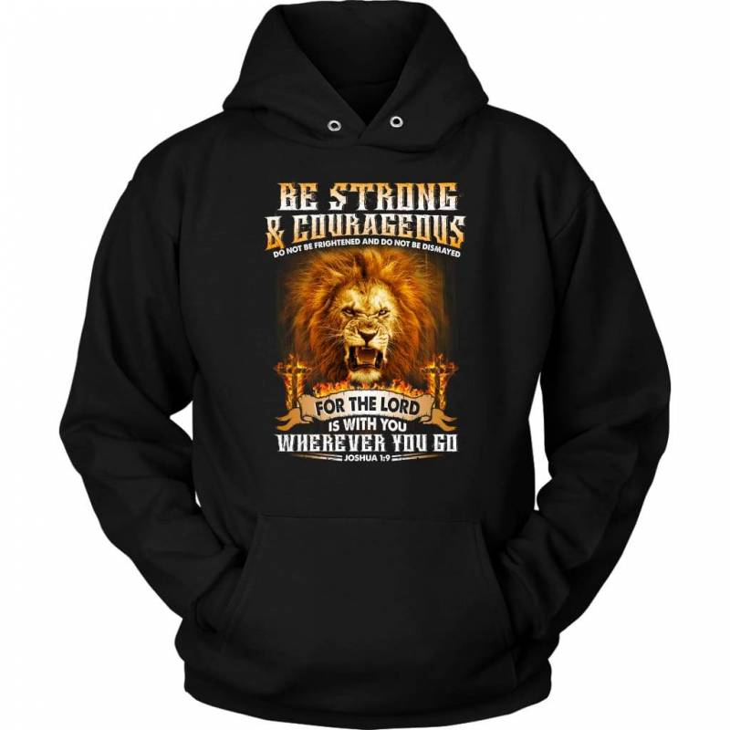 Be strong and courageous Joshua 1:9 christian hoodie