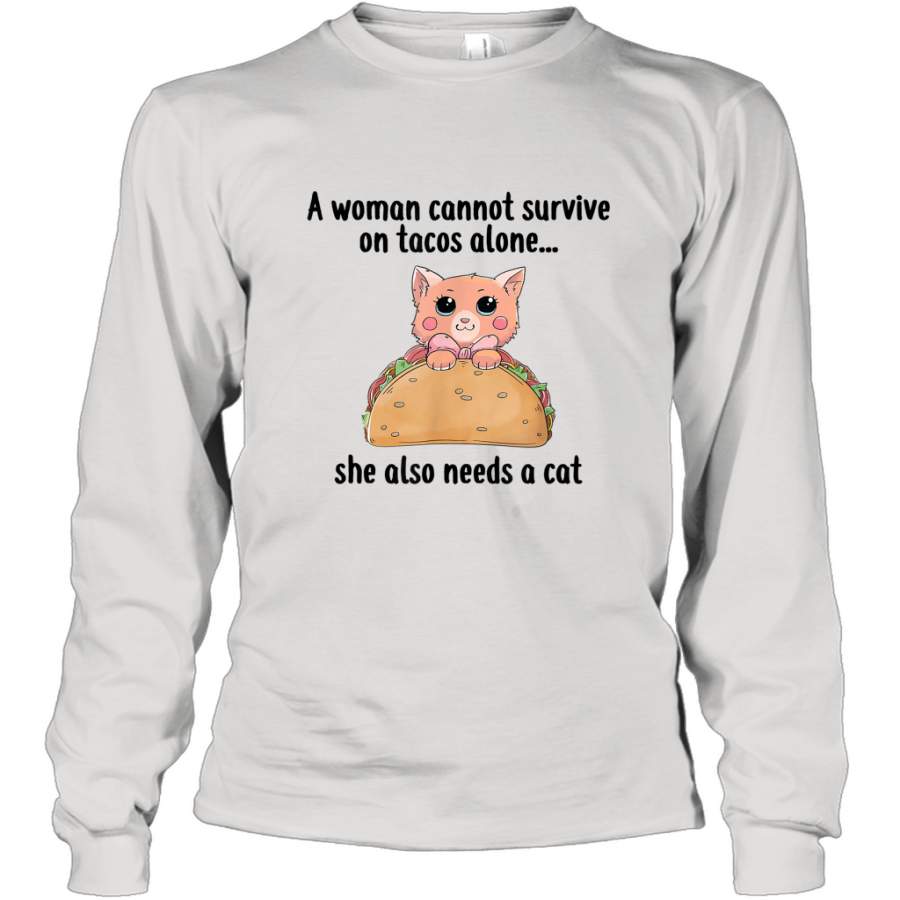 A Woman Cannot Survive On Tacos Alone She Also Needs A Cat funny shirt Long Sleeve T-Shirt