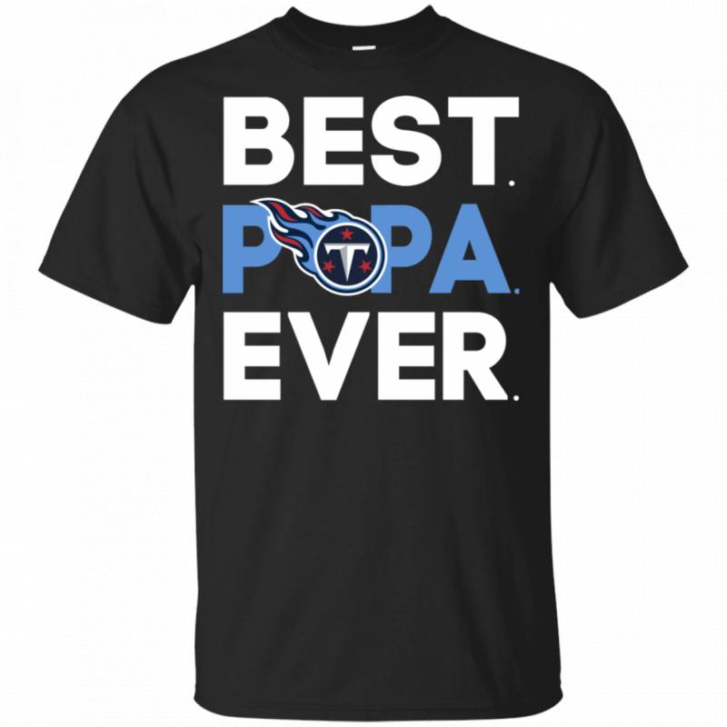 Tennessee Titans Best Papa Ever Shirt