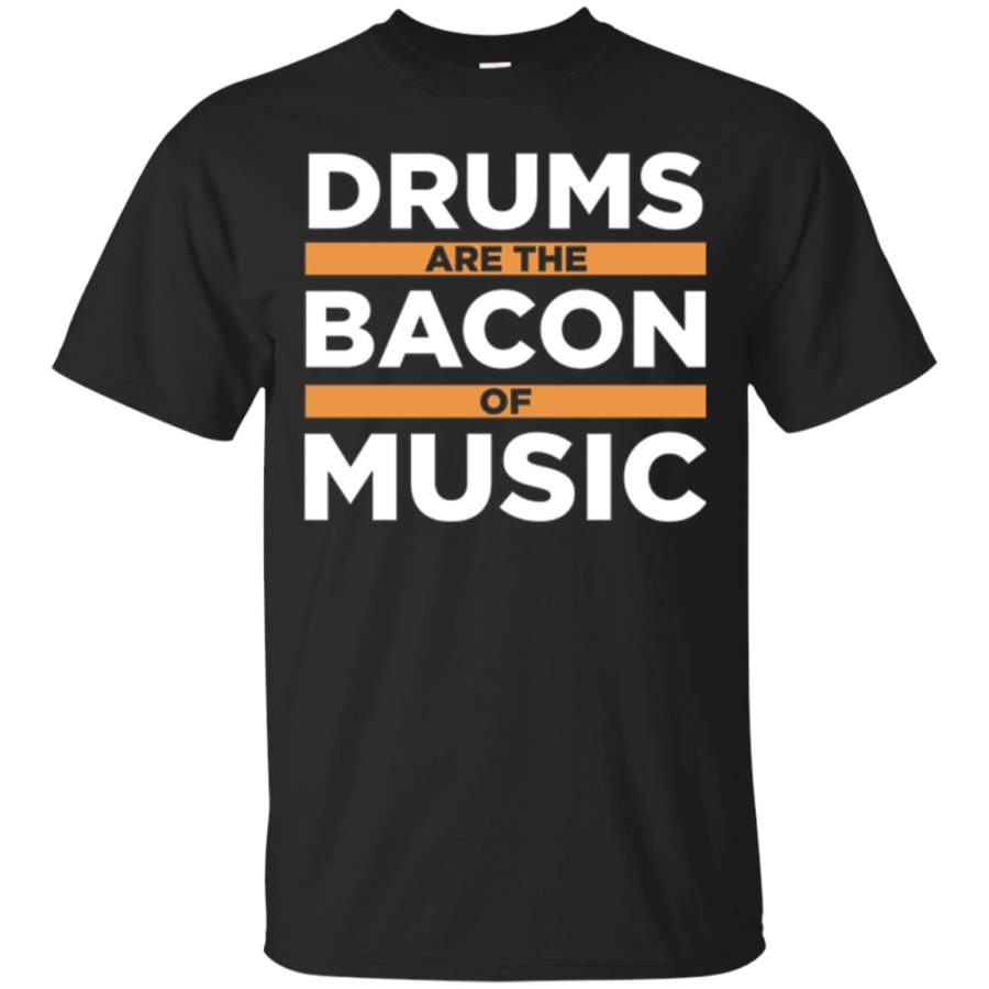 AGR Drums Are The Bacon Of Music Funny Tee, Drummer Shirt