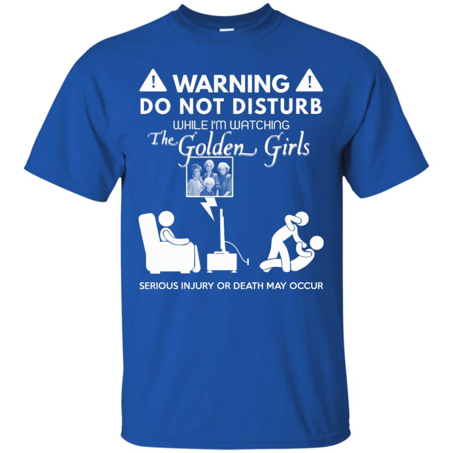 AGR Do Not Disturb While I’m Watching The Golden Girls Shirt