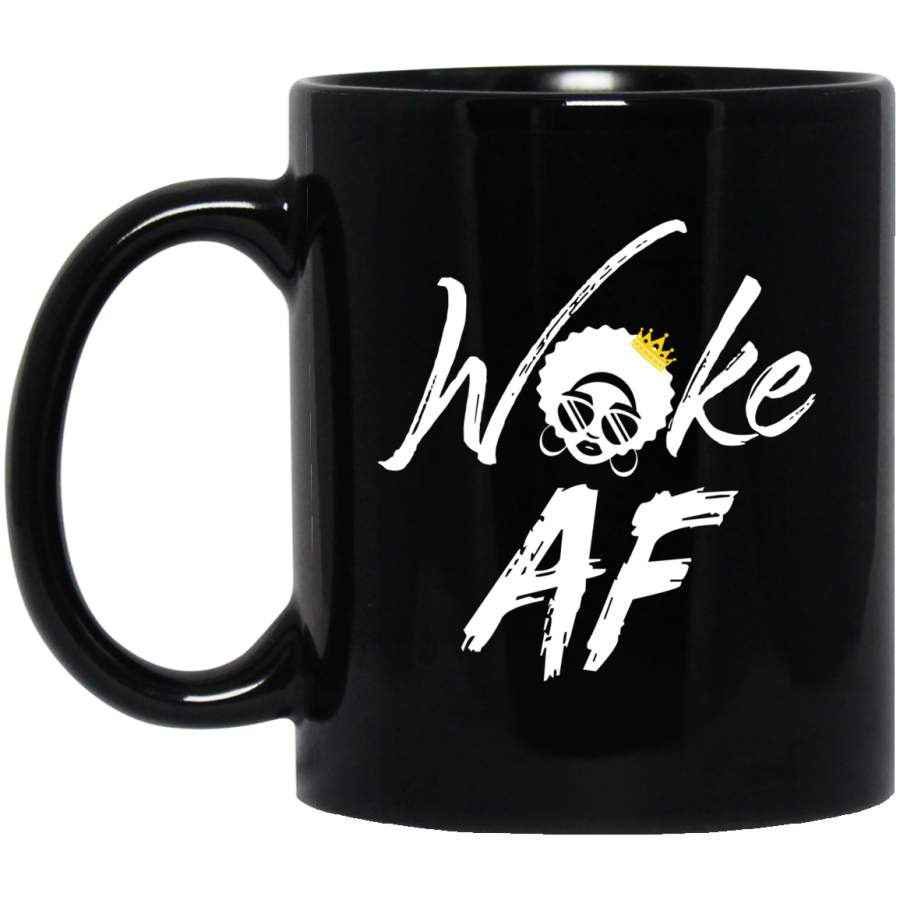 African American Coffee Mug Woke AF Black Girl Wear A Crown 11oz – 15oz Black Mug