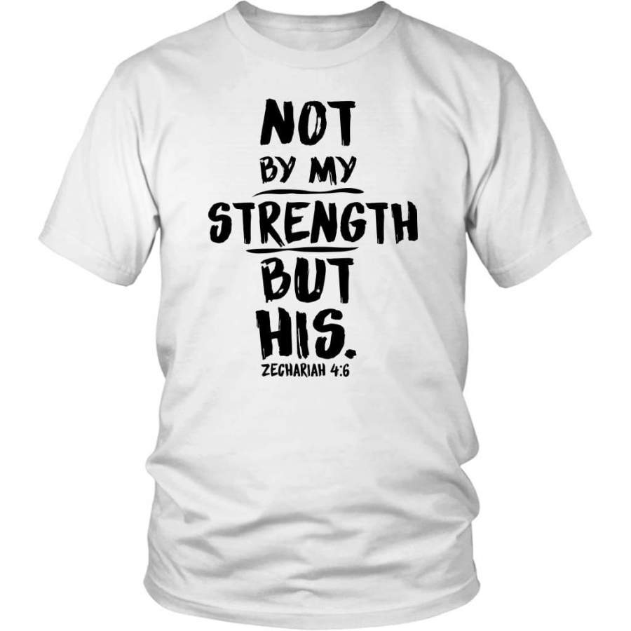 Zechariah 4:6 not by my strength but his bible verses t-shirt