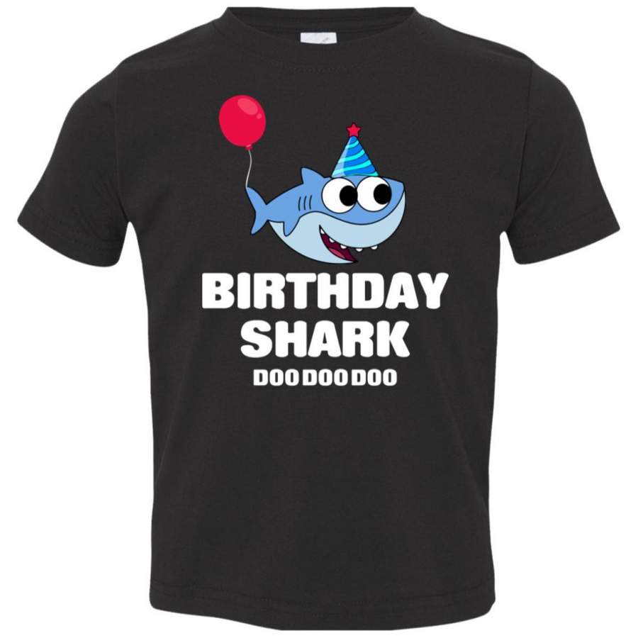 Baby Shark Doo doo doo – Birthday Shark Custom Graphic, Saying Quote, slogan, Plus Size, Boy, Girl Toddler T-shirt, TeeEver