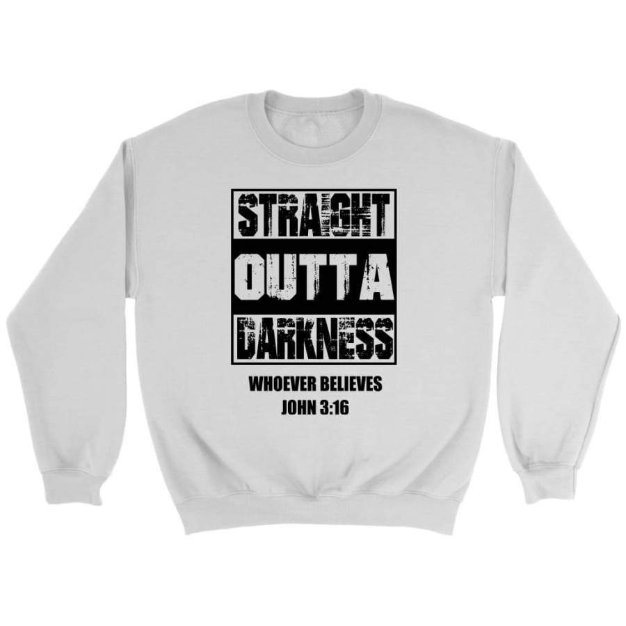 Straight outta darkness whoever believes John 3:16 sweatshirt | Faith sweatshirt