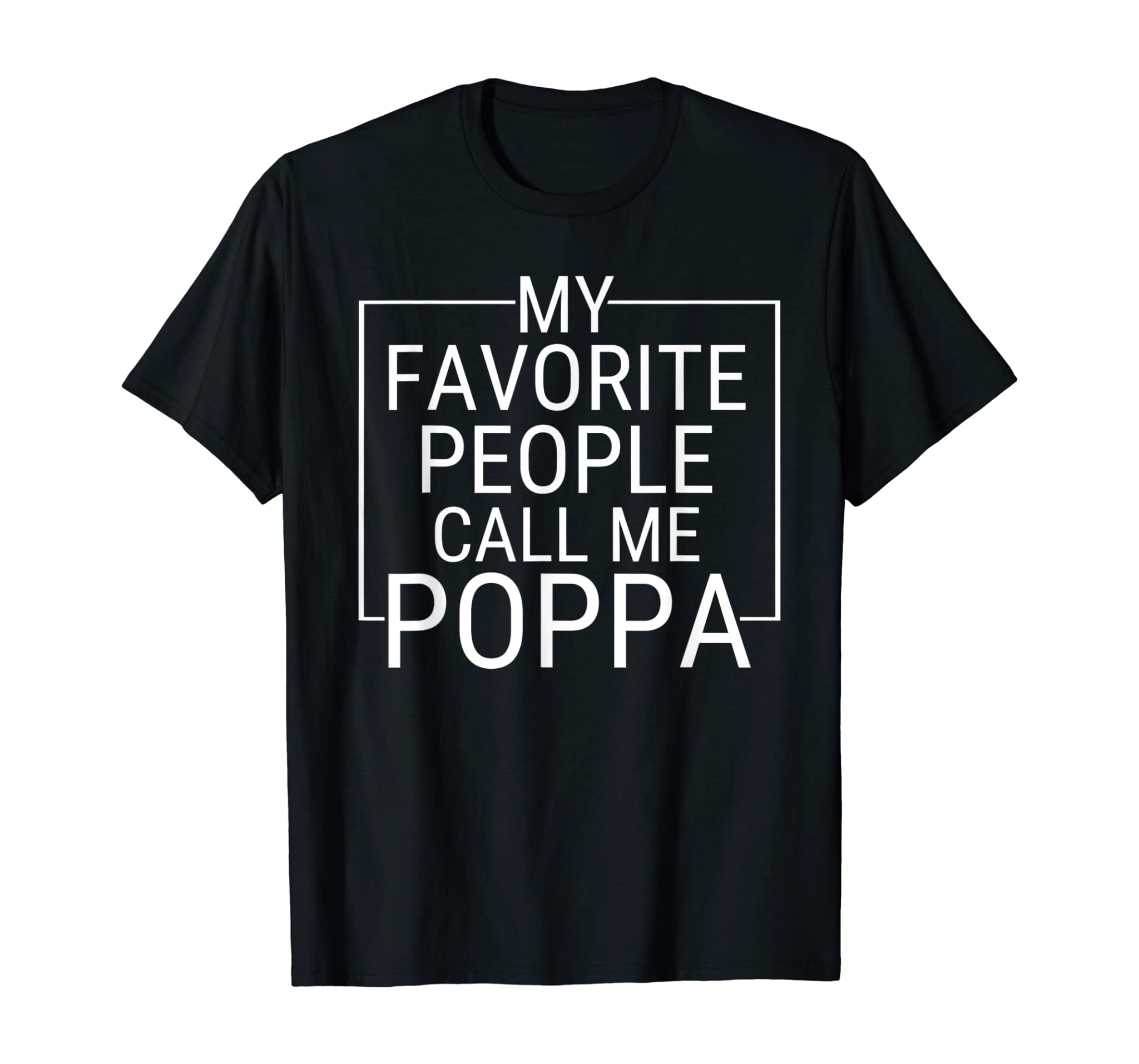 Mens My Favorite People Call Me POPPA Gift For Grandpa T-Shirt