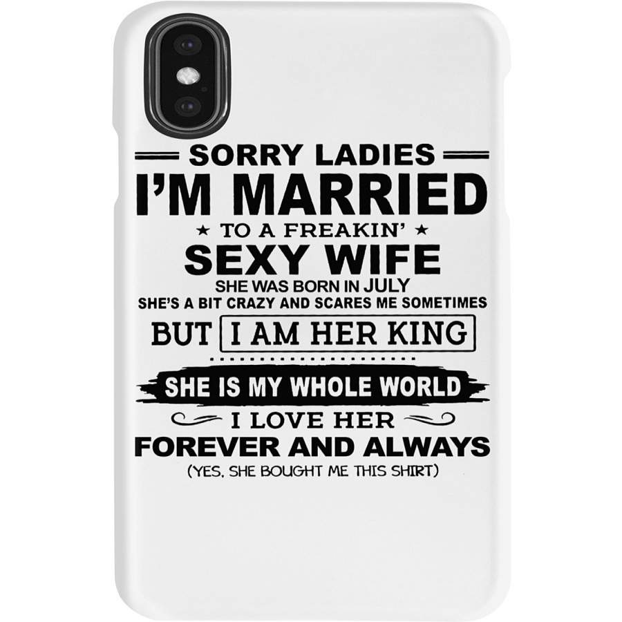 Sorry Ladies I’m Married To A Sexy July Wife Couple Gift Phone case