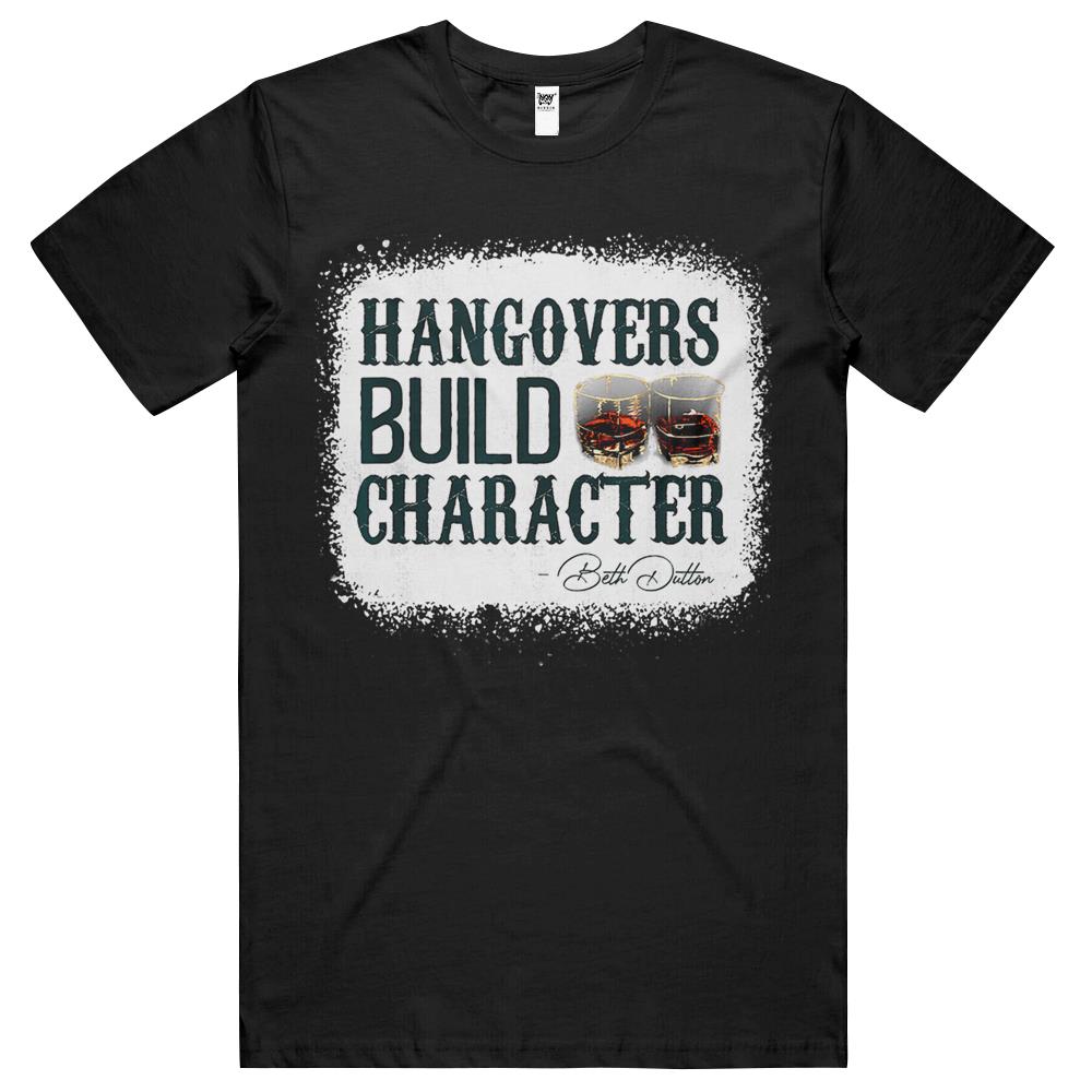 Hangovers Build Character Funny Quote Classic Costume T Shirts