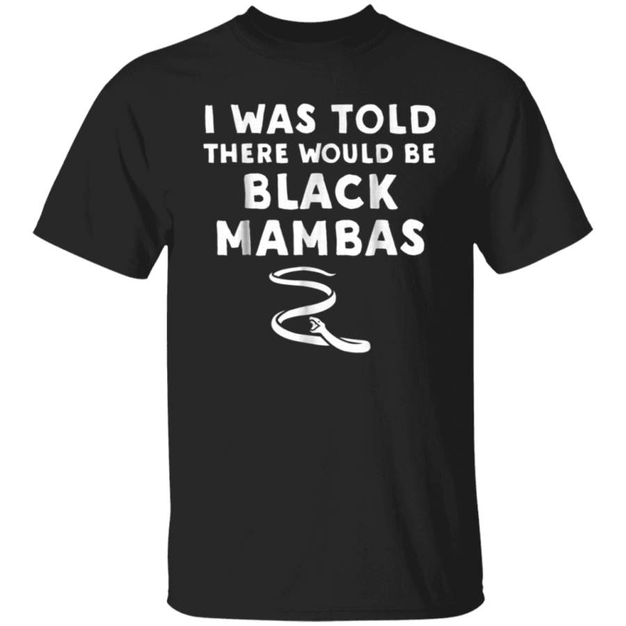 I Was Told There Would Be Black Mambas  Funny Snake TShirt