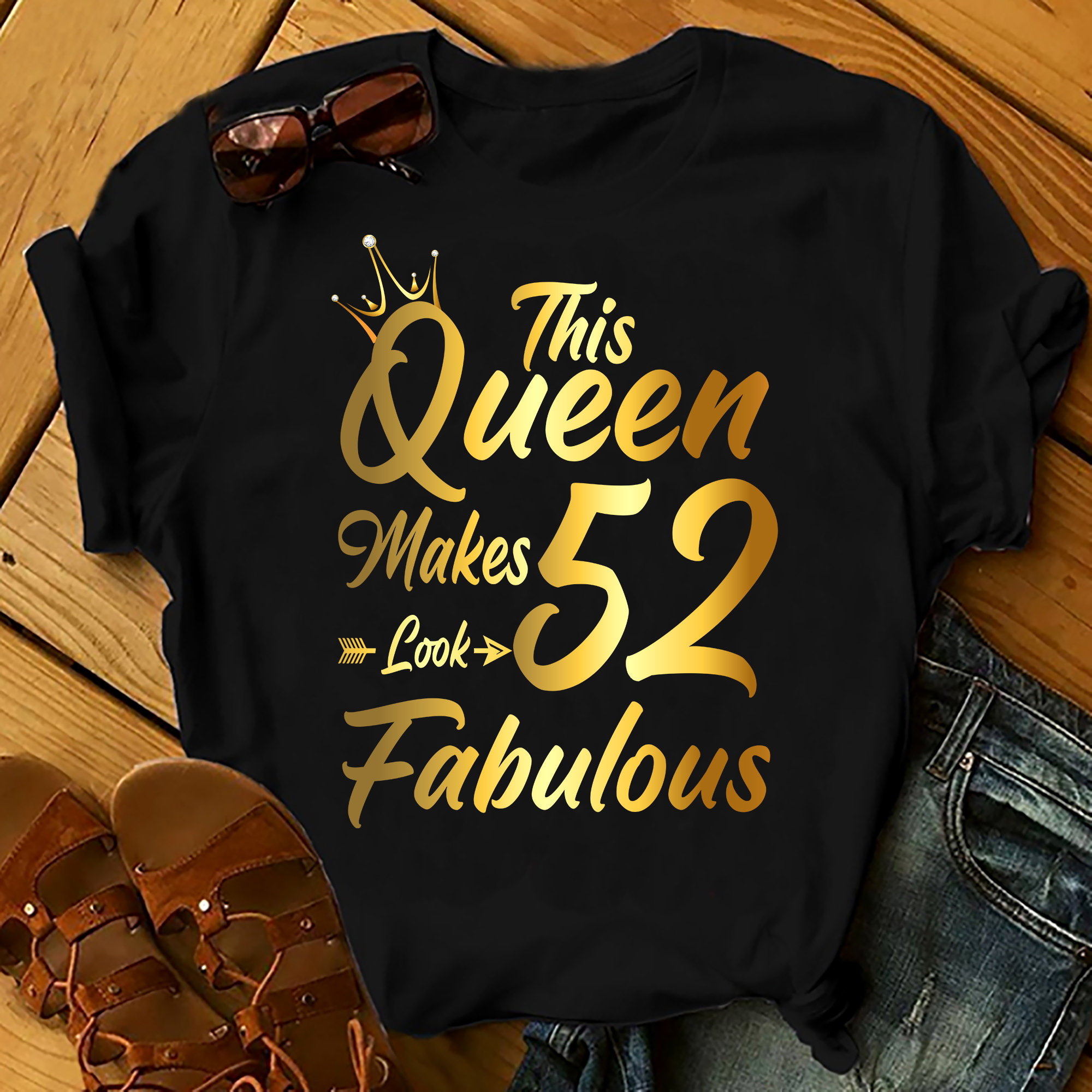 This Queen Make 52 Looks Fabulous – Shirts Women, Birthday T Shirts, Summer Tops, Beach T Shirts