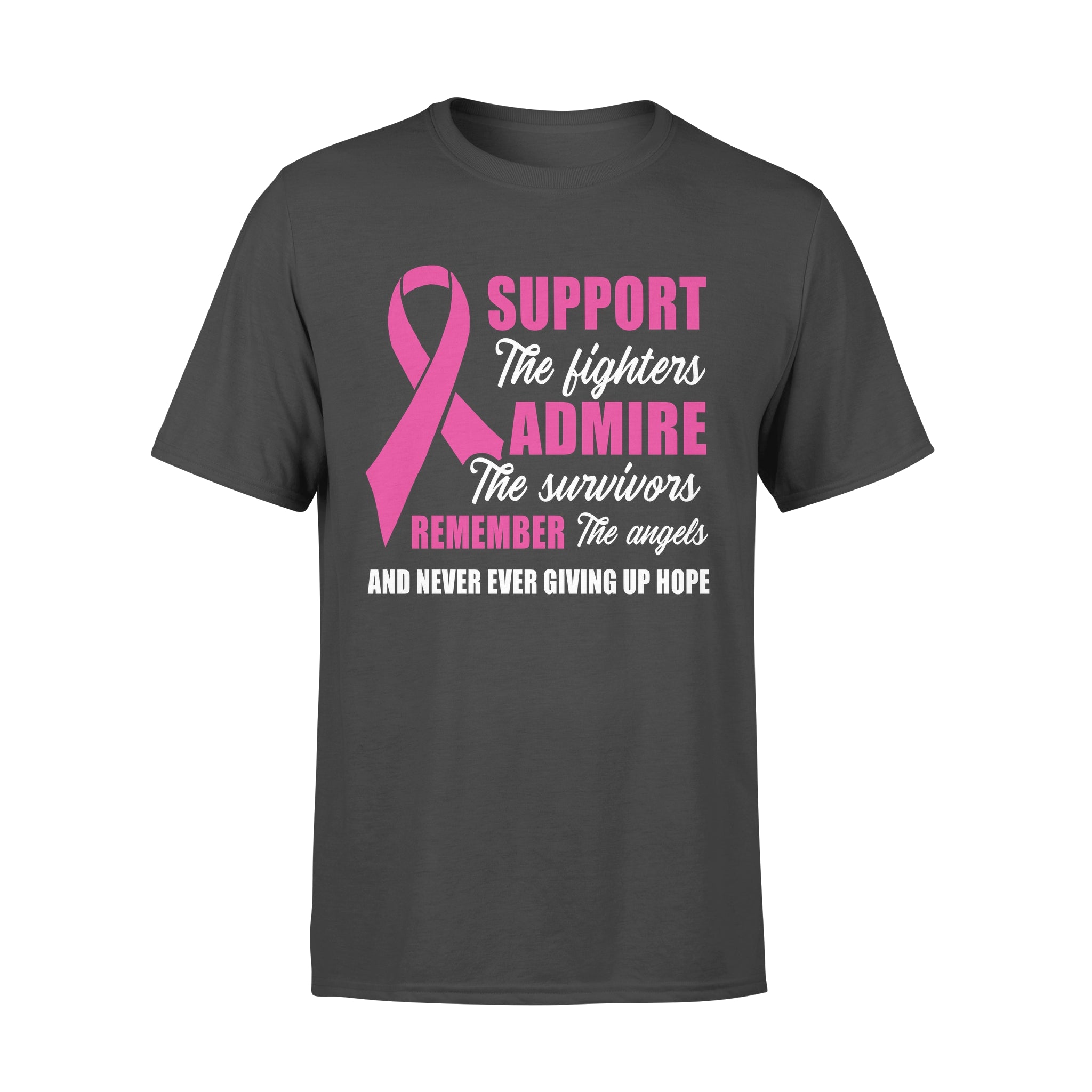 Support The Fighters Admire The Survivors Remember The Angels And Never Ever Giving Up Hope Breast Cancer – Premium T-shirt