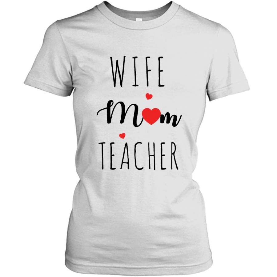 Wife Mom Teacher, Heart, MOther’s Day Gift W – Gildan Women Shirt