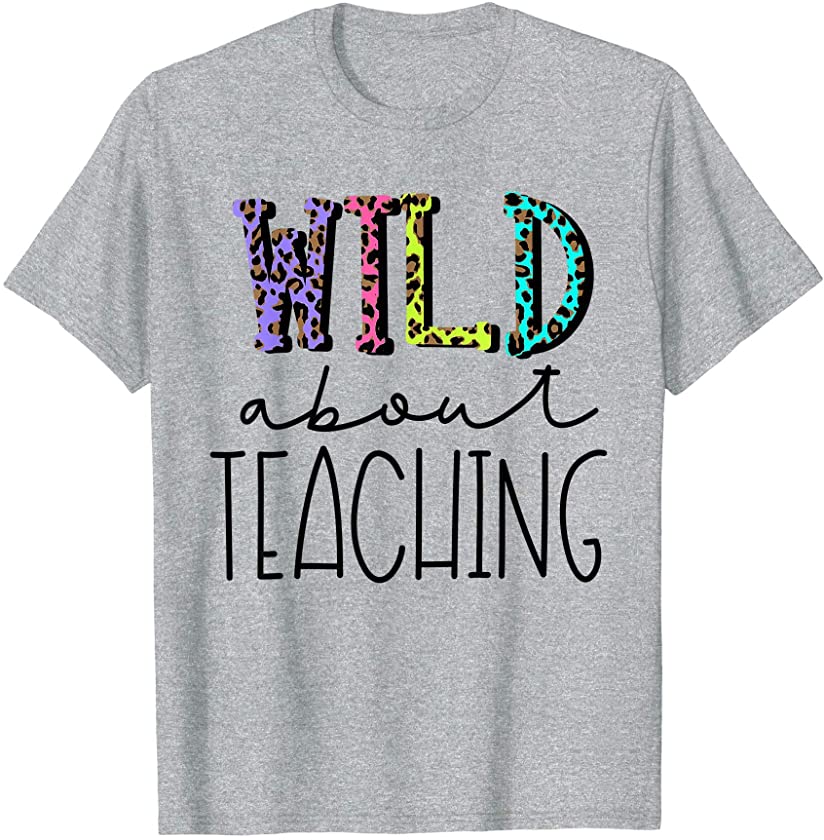 Cute Teacher Appreciation Leopard Print Wild about Teaching T-Shirt