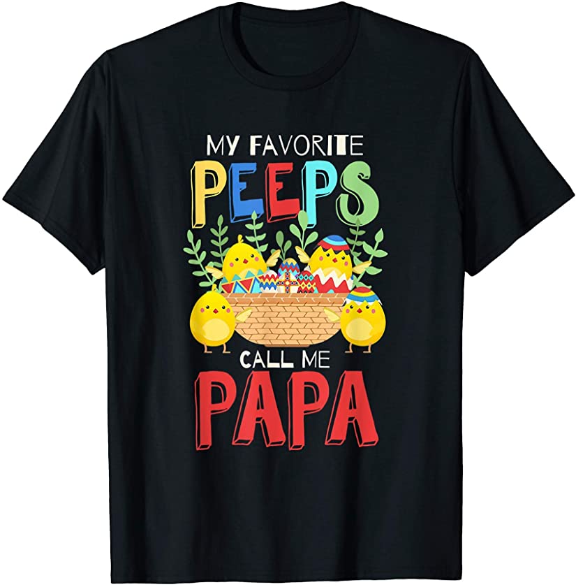 My Favorite Peeps Call Me Papa Easter Bunny Gifts T-Shirt