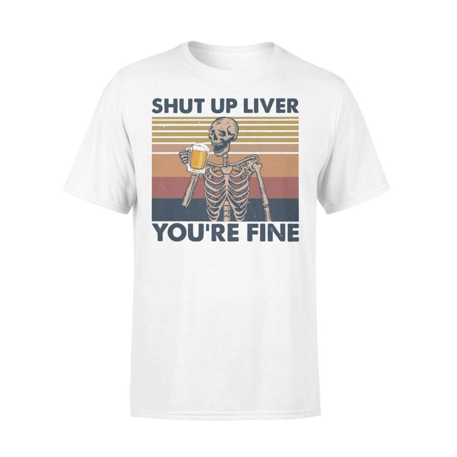 Skeleton Beer Shut Up Liver You’re Fine Vintage T-shirt