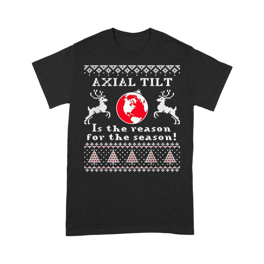 Axial Tilt Is The Reason For The Season Ugly Christmas T-shirt