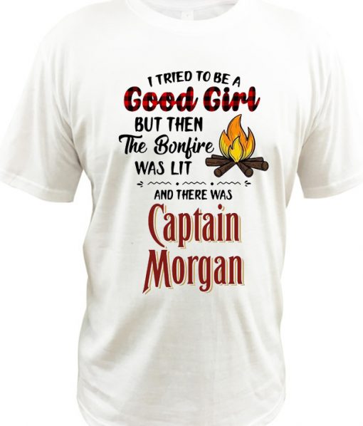 I tried to be a good girl Captain Morgan RS T shirt