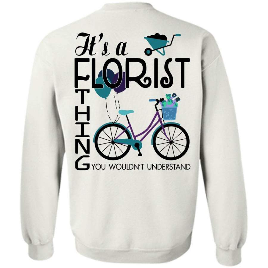 Being A Florist T Shirt, It’s A Florist Thing You Wouldn’t Understand Sweatshirt