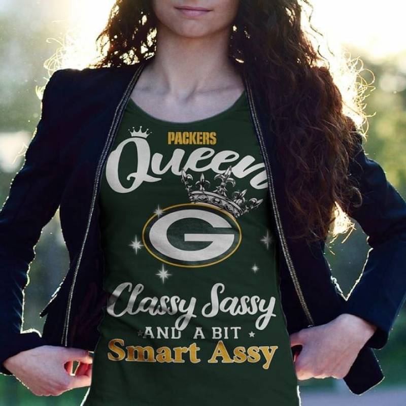 Green Bay Packers Queen Classy Sassy And A B*T Smart Assy Best Gifts For Packers Fans Forest Women T-Shirt S-3Xl