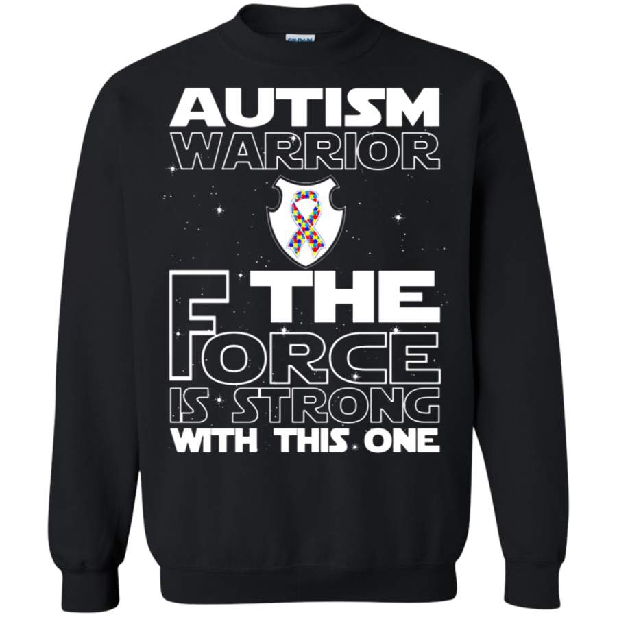 AGR Autism Warrior The Force Is Strong With This One Sweatshirt