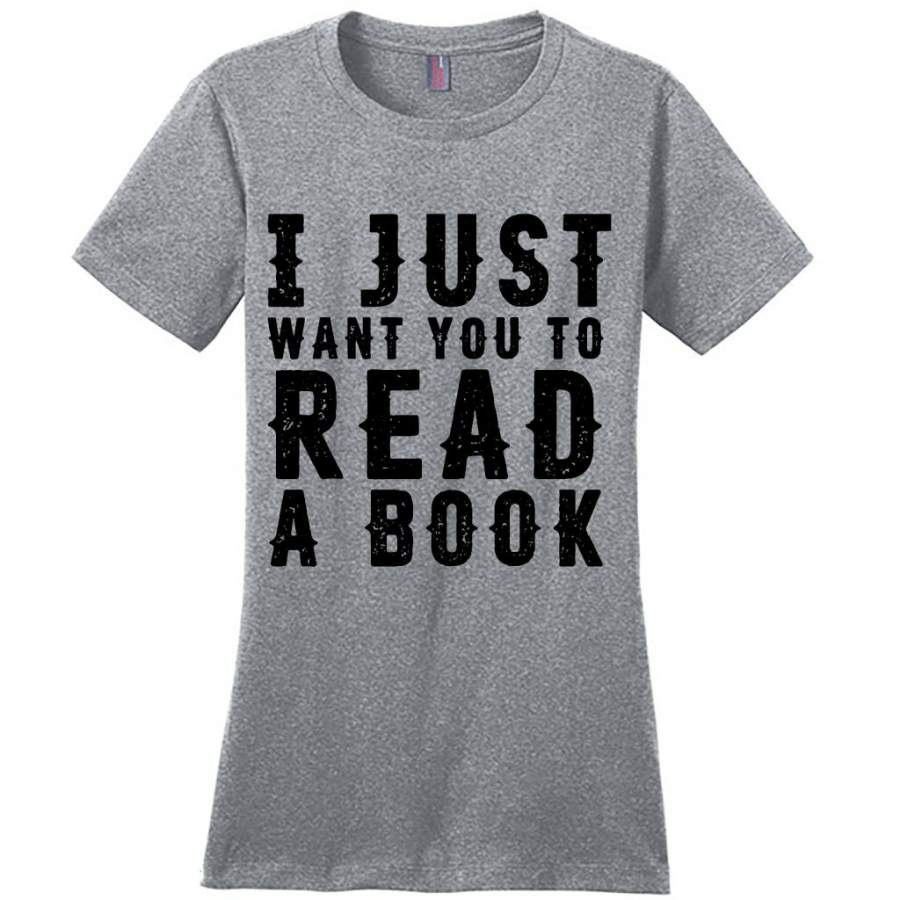 I Just Want You To Read A Book W - District Made Women Shirt - ReadingLLC