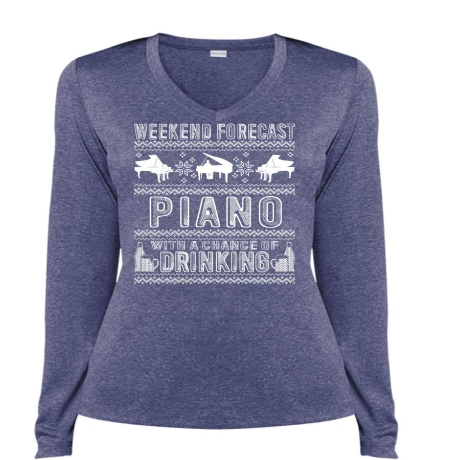 Weekend Forecast Piano T Shirt, Chance Of Drinking T Shirt, Cool Shirt (Ladies LS Heather V-Neck)