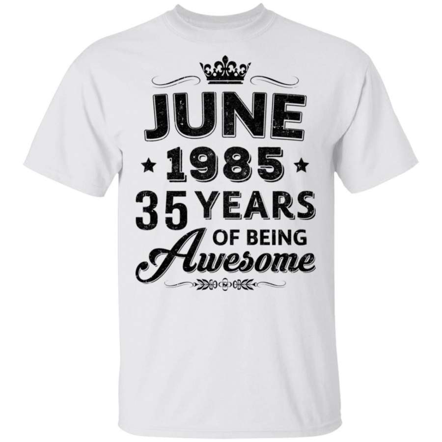 Vintage 1985 June 35Th Birthday Gift Being Awesome T-shirt